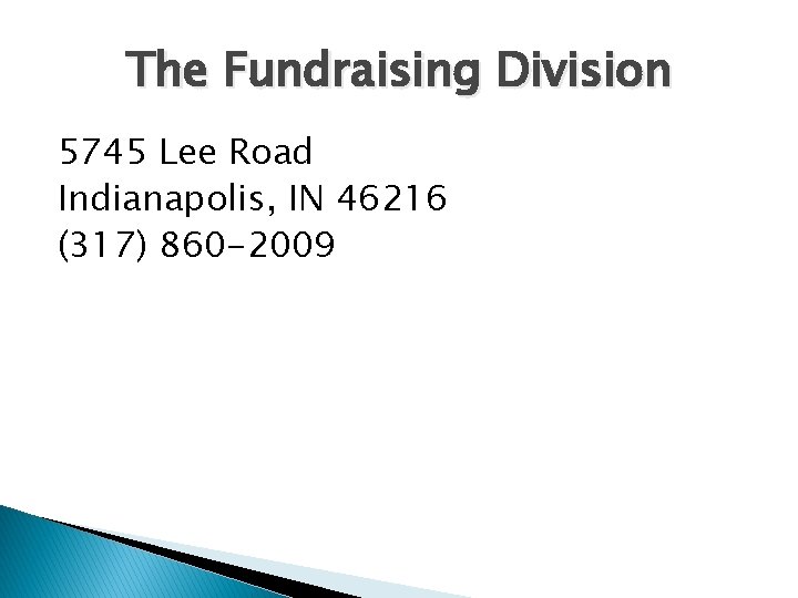 The Fundraising Division 5745 Lee Road Indianapolis, IN 46216 (317) 860 -2009 