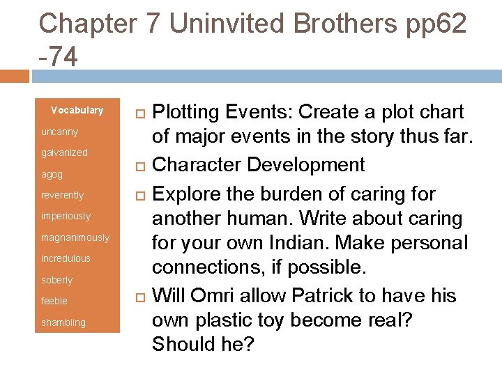 Chapter 7 Uninvited Brothers pp 62 -74 Vocabulary uncanny galvanized agog reverently imperiously magnanimously