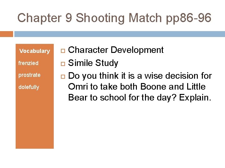 Chapter 9 Shooting Match pp 86 -96 Vocabulary frenzied prostrate dolefully Character Development Simile