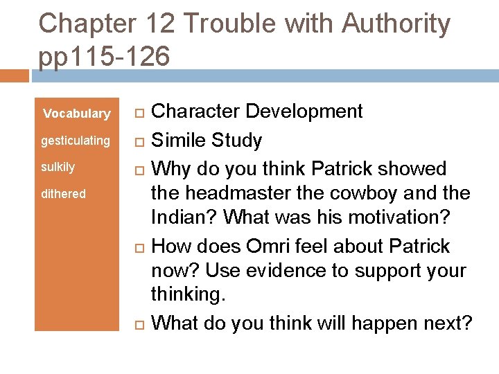 Chapter 12 Trouble with Authority pp 115 -126 Vocabulary gesticulating sulkily dithered Character Development