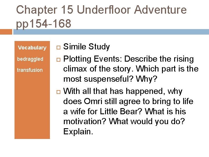 Chapter 15 Underfloor Adventure pp 154 -168 Vocabulary bedraggled transfusion Simile Study Plotting Events: