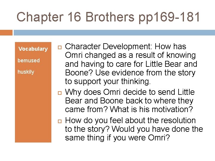 Chapter 16 Brothers pp 169 -181 Vocabulary bemused huskily Character Development: How has Omri