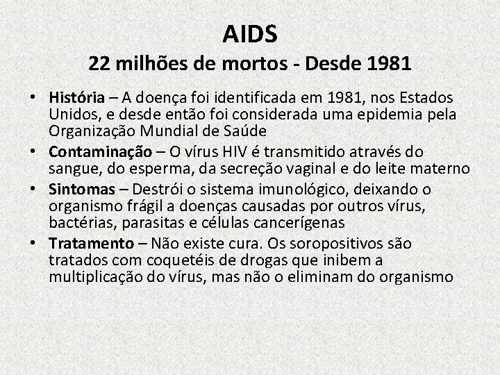 AIDS 22 milhões de mortos - Desde 1981 • História – A doença foi