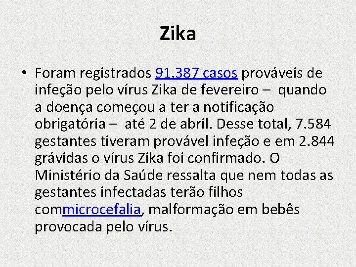 Zika • Foram registrados 91. 387 casos prováveis de infeção pelo vírus Zika de