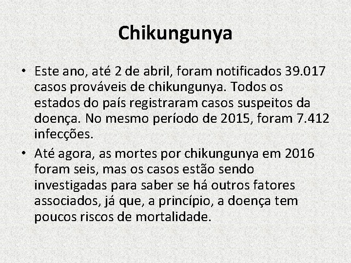 Chikungunya • Este ano, até 2 de abril, foram notificados 39. 017 casos prováveis