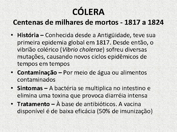 CÓLERA Centenas de milhares de mortos - 1817 a 1824 • História – Conhecida