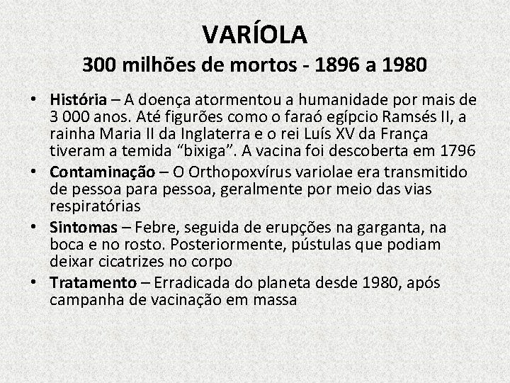 VARÍOLA 300 milhões de mortos - 1896 a 1980 • História – A doença