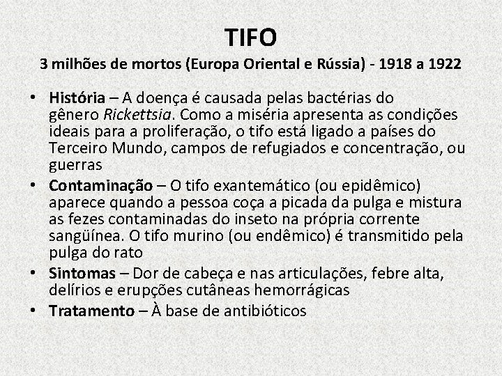 TIFO 3 milhões de mortos (Europa Oriental e Rússia) - 1918 a 1922 •