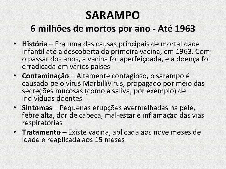 SARAMPO 6 milhões de mortos por ano - Até 1963 • História – Era