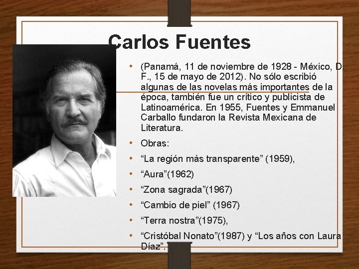 Carlos Fuentes • (Panamá, 11 de noviembre de 1928 - México, D. F. ,