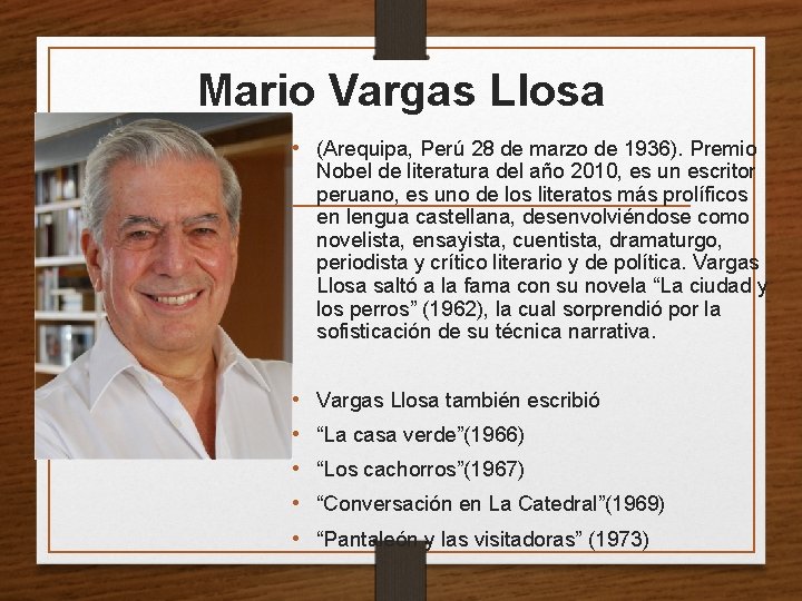 Mario Vargas Llosa • (Arequipa, Perú 28 de marzo de 1936). Premio Nobel de