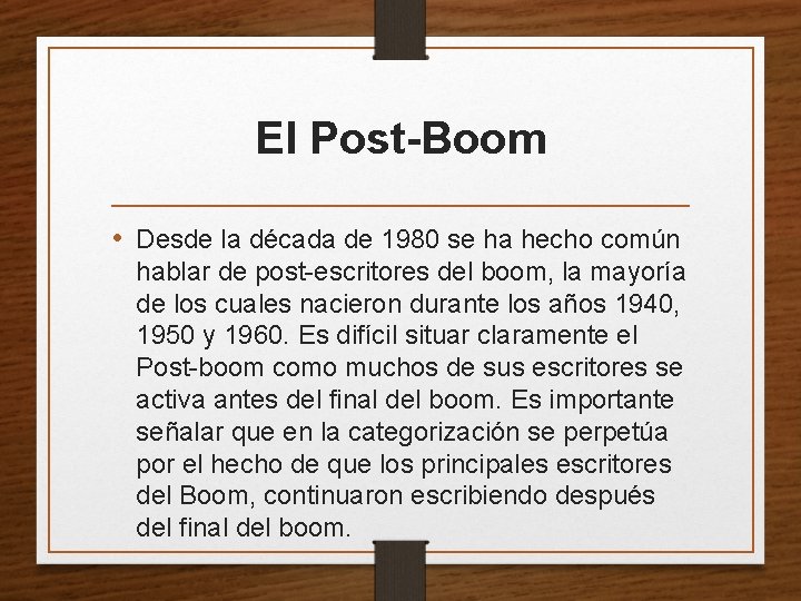 El Post-Boom • Desde la década de 1980 se ha hecho común hablar de