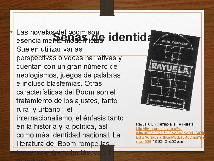  • Las novelas del boom son Señas de identidad esencialmente modernistas. Suelen utilizar