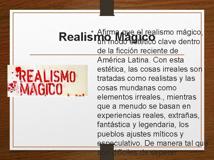  • Afirma que el realismo mágico, Realismo Mágico un modo estético clave dentro