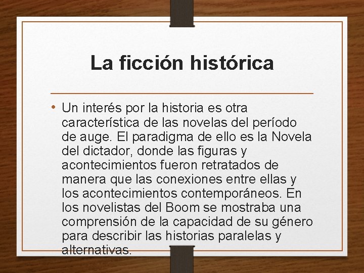 La ficción histórica • Un interés por la historia es otra característica de las