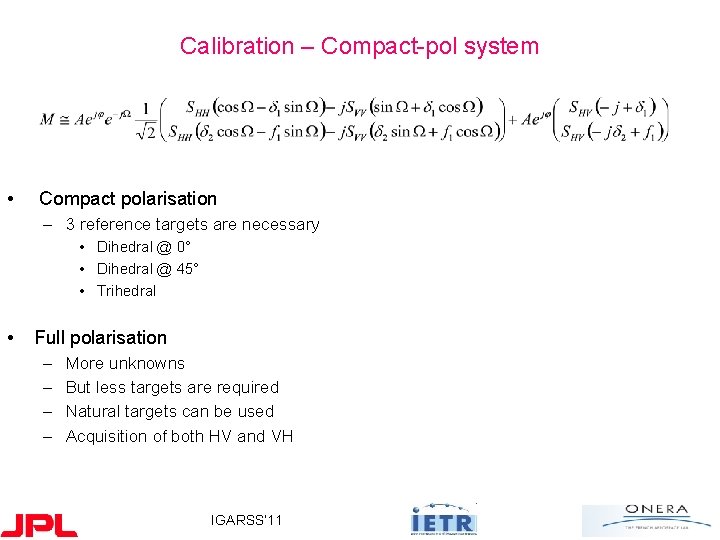 Calibration – Compact-pol system • Compact polarisation – 3 reference targets are necessary •