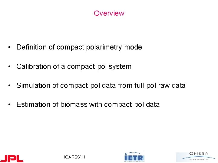 Overview • Definition of compact polarimetry mode • Calibration of a compact-pol system •