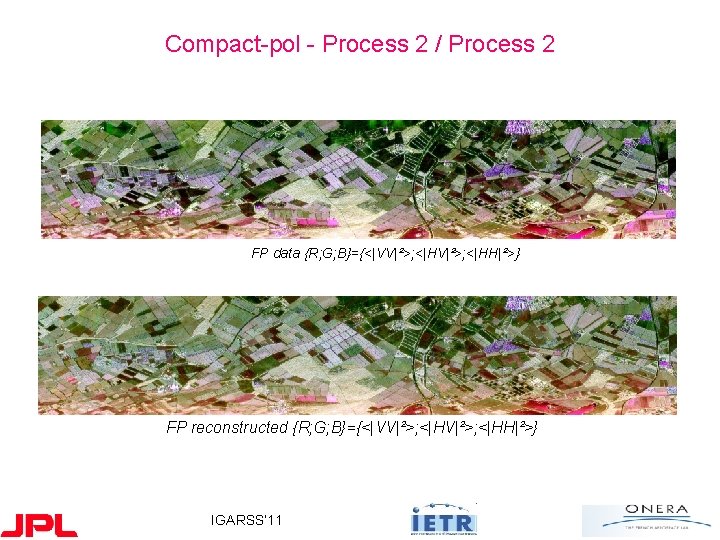 Compact-pol - Process 2 / Process 2 FP data {R; G; B}={<|VV|²>; <|HH|²>} FP