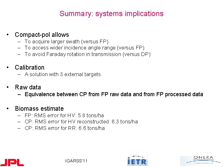 Summary: systems implications • Compact-pol allows – To acquire larger swath (versus FP) –