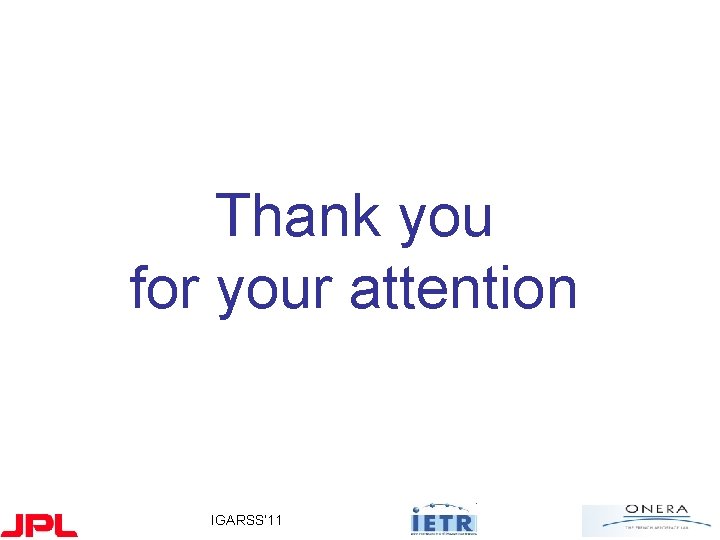 Thank you for your attention IGARSS’ 11 