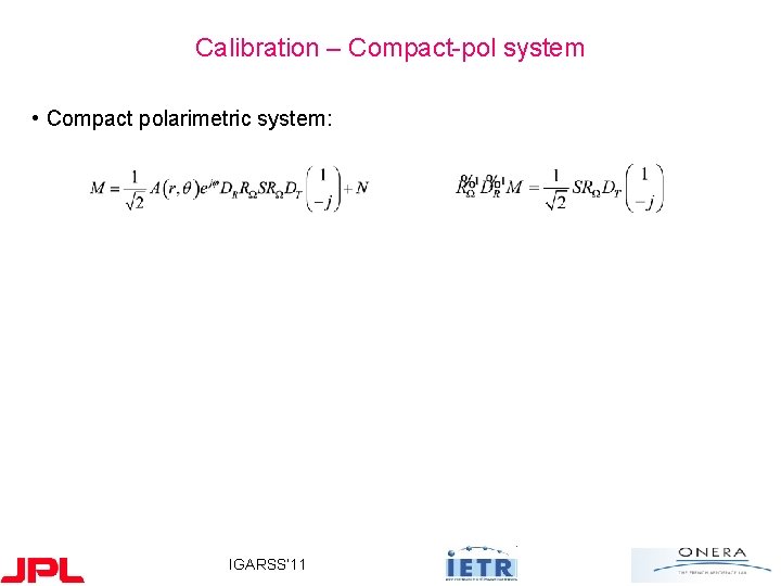 Calibration – Compact-pol system • Compact polarimetric system: • The transmission defects cannot be