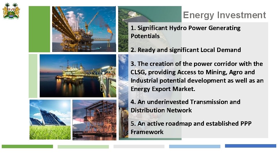 Energy Investment 1. Significant Hydro Power Generating Potentials 2. Ready and significant Local Demand