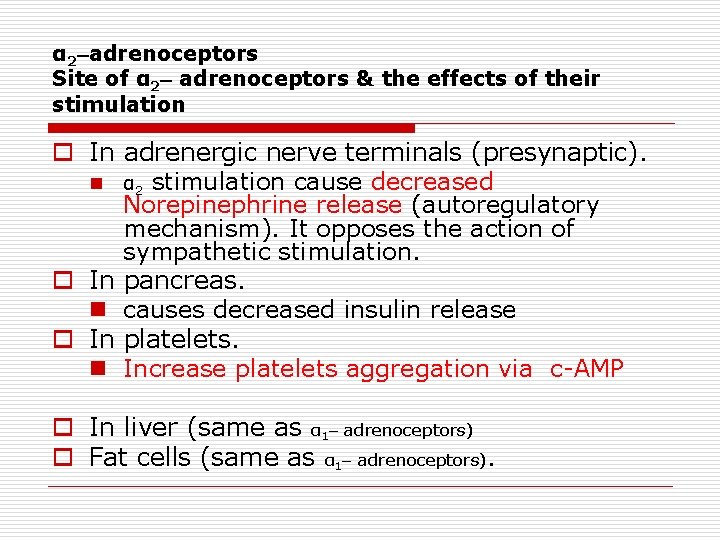 α 2–adrenoceptors Site of α 2– adrenoceptors & the effects of their stimulation o