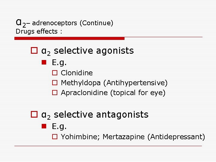 α 2– adrenoceptors (Continue) Drugs effects : o α 2 selective agonists n E.