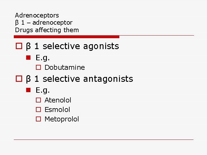 Adrenoceptors β 1 – adrenoceptor Drugs affecting them o β 1 selective agonists n