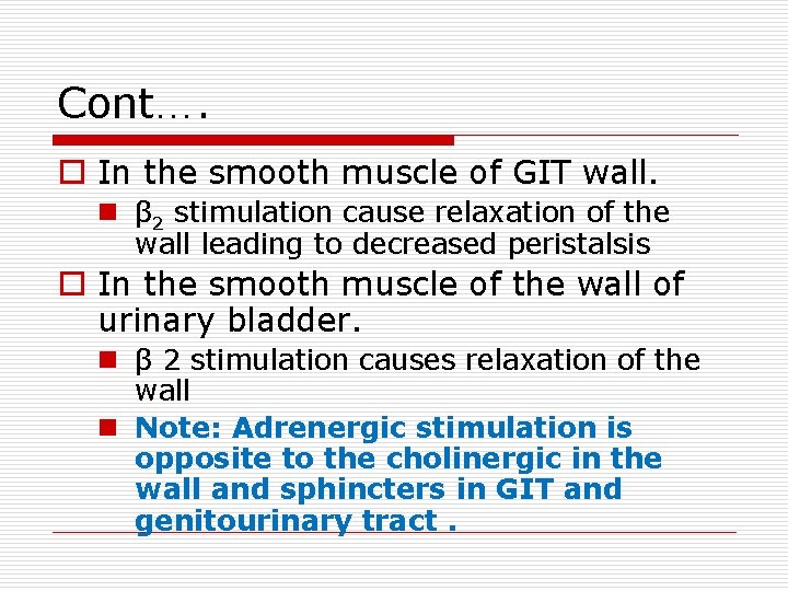 Cont…. o In the smooth muscle of GIT wall. n β 2 stimulation cause