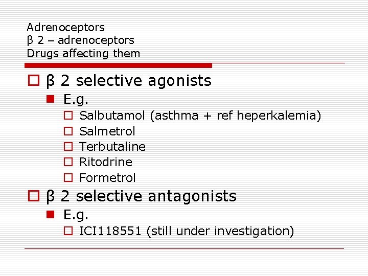 Adrenoceptors β 2 – adrenoceptors Drugs affecting them o β 2 selective agonists n