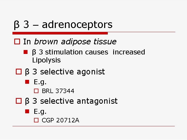 β 3 – adrenoceptors o In brown adipose tissue n β 3 stimulation causes