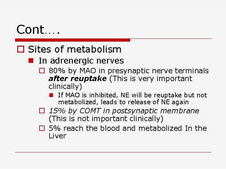 Cont…. o Sites of metabolism n In adrenergic nerves o 80% by MAO in