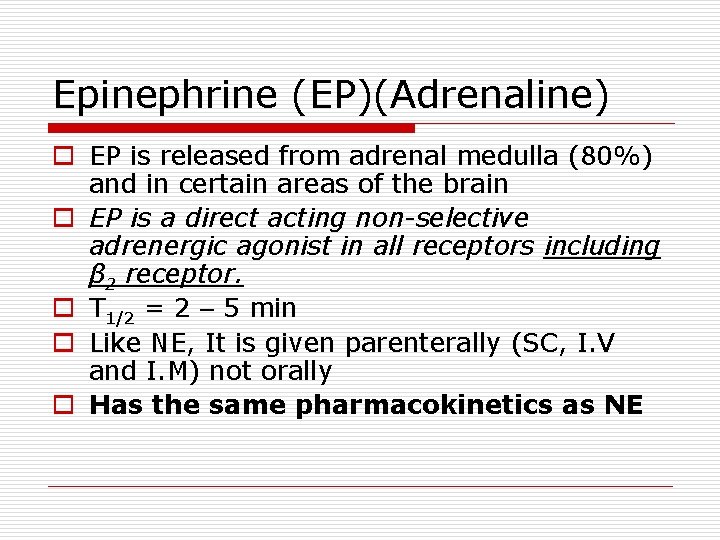 Epinephrine (EP)(Adrenaline) o EP is released from adrenal medulla (80%) and in certain areas