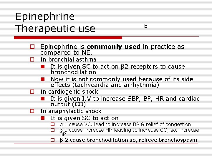 Epinephrine Therapeutic use b o Epinephrine is commonly used in practice as compared to