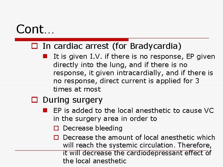 Cont… o In cardiac arrest (for Bradycardia) n It is given I. V. if