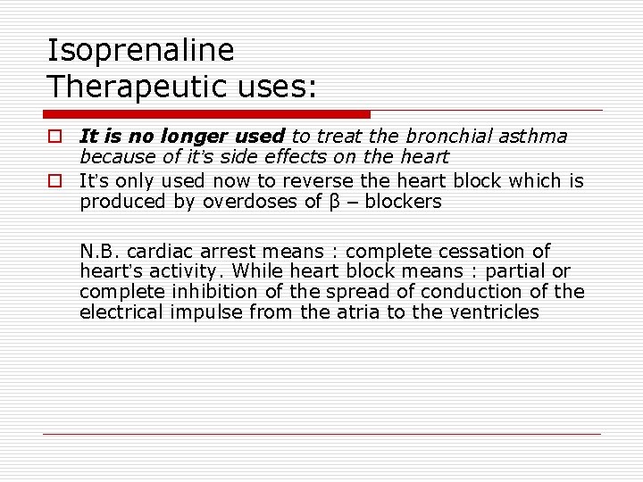 Isoprenaline Therapeutic uses: o It is no longer used to treat the bronchial asthma