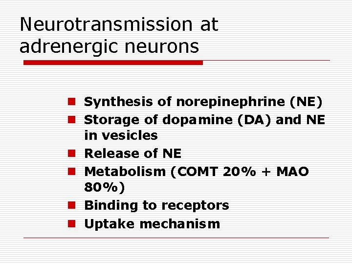 Neurotransmission at adrenergic neurons n Synthesis of norepinephrine (NE) n Storage of dopamine (DA)