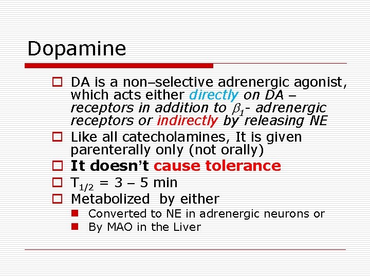 Dopamine o DA is a non–selective adrenergic agonist, which acts either directly on DA