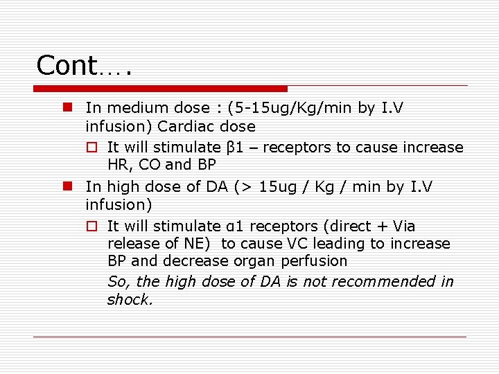 Cont…. n In medium dose : (5 -15 ug/Kg/min by I. V infusion) Cardiac