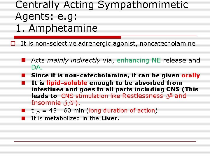 Centrally Acting Sympathomimetic Agents: e. g: 1. Amphetamine o It is non-selective adrenergic agonist,