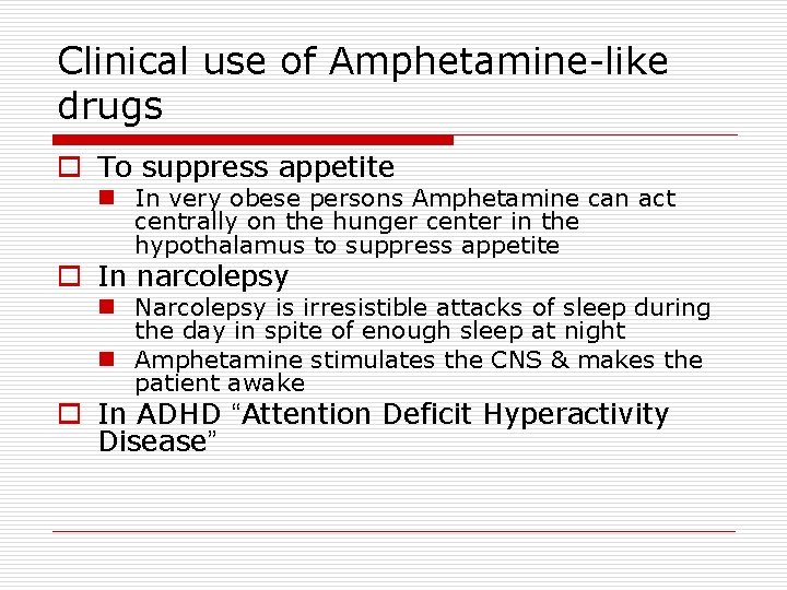 Clinical use of Amphetamine-like drugs o To suppress appetite n In very obese persons