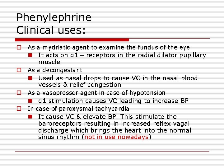 Phenylephrine Clinical uses: o As a mydriatic agent to examine the fundus of the
