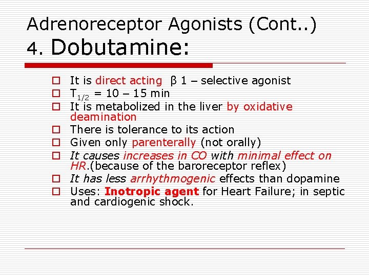 Adrenoreceptor Agonists (Cont. . ) 4. Dobutamine: o It is direct acting β 1