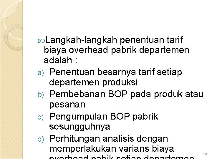  Langkah-langkah penentuan tarif biaya overhead pabrik departemen adalah : a) Penentuan besarnya tarif