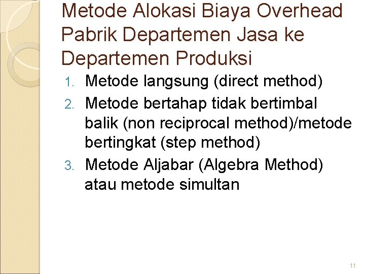 Metode Alokasi Biaya Overhead Pabrik Departemen Jasa ke Departemen Produksi Metode langsung (direct method)