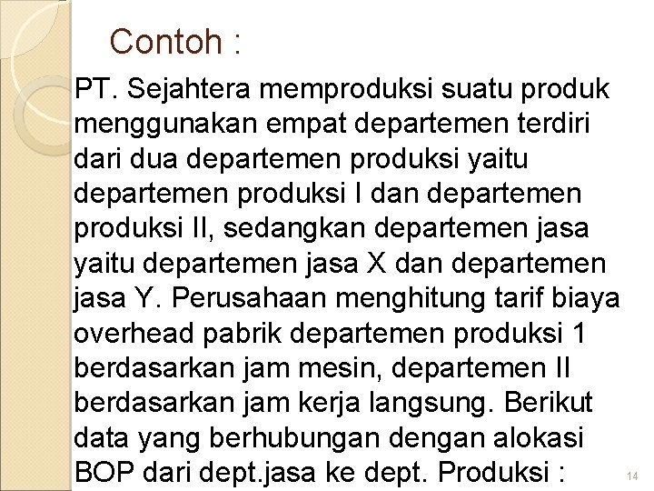 Contoh : PT. Sejahtera memproduksi suatu produk menggunakan empat departemen terdiri dari dua departemen