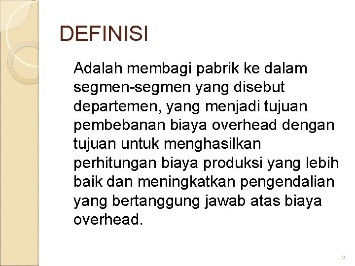 DEFINISI Adalah membagi pabrik ke dalam segmen-segmen yang disebut departemen, yang menjadi tujuan pembebanan