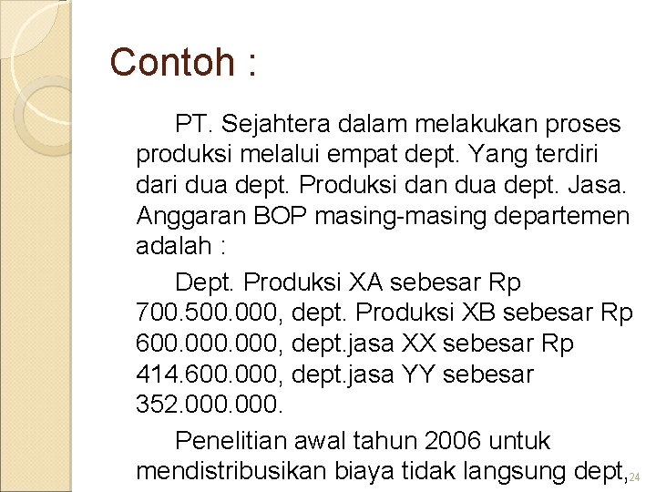 Contoh : PT. Sejahtera dalam melakukan proses produksi melalui empat dept. Yang terdiri dari