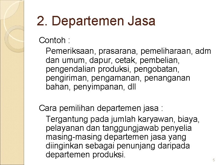 2. Departemen Jasa Contoh : Pemeriksaan, prasarana, pemeliharaan, adm dan umum, dapur, cetak, pembelian,